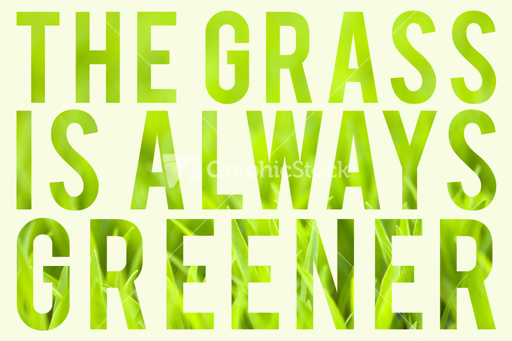 Grass is Always Greener