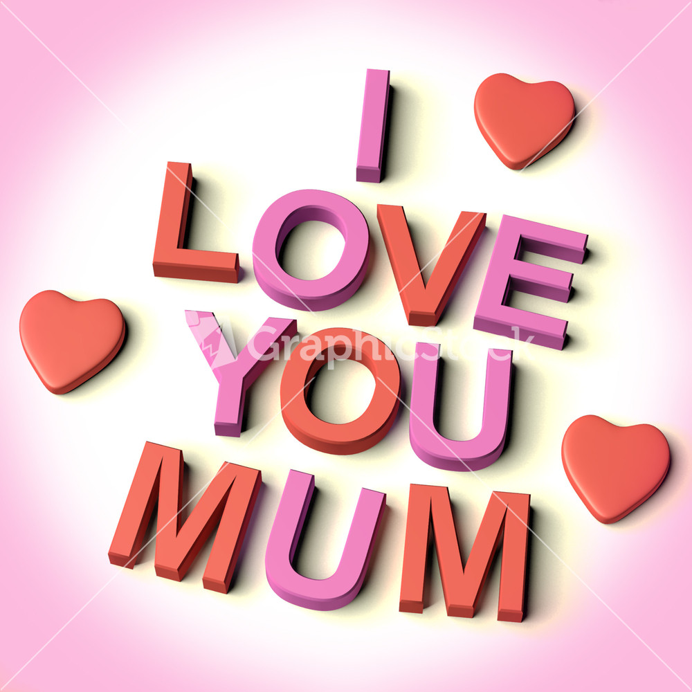 Letters Spelling I Love You Mum With Hearts As Symbol For Celebration And Best Wishes