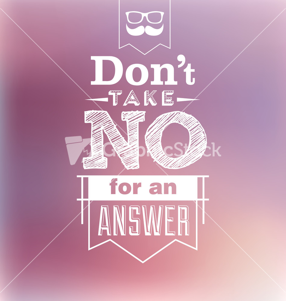 Typographic Design - Don't Take No For An Answer